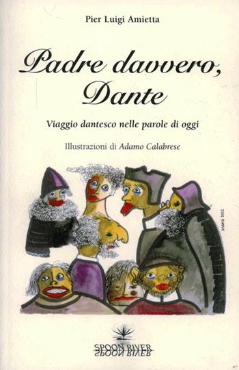 Padre davvero, Dante. Viaggio dantesco nelle parole di oggi - Pier Luigi Amietta - Libro Graphot 2016 | Libraccio.it