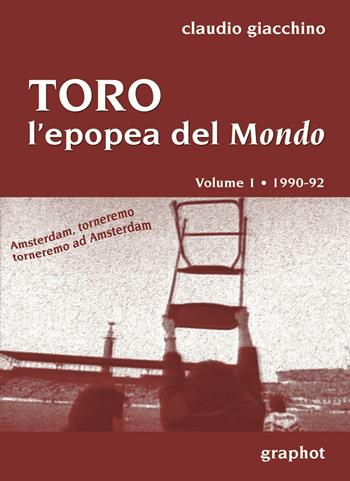 Toro, la cavalcata del mondo - Claudio Giacchino - Libro Graphot 2015 | Libraccio.it
