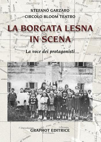 La Borgata Lesna in scena. La voce dei protagonisti - Stefano Garzaro - Libro Graphot 2016 | Libraccio.it