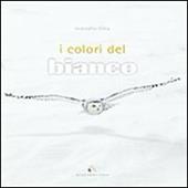 I colori del bianco. Ediz. multilingue