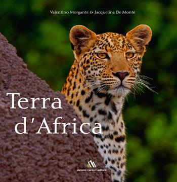 Terra d'Africa. Ediz. bilingue - Valentino Morgante, Jacqueline De Monte - Libro Daniele Marson 2015 | Libraccio.it