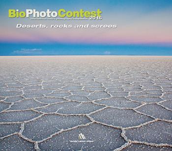 Bio photo contest 2016. Deserts, rocks e screes. Ediz. illustrata  - Libro Daniele Marson 2016 | Libraccio.it