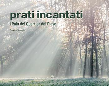 Prati incantati. Il Palù del Quartier del Piave. Con DVD video  - Libro Daniele Marson 2017 | Libraccio.it