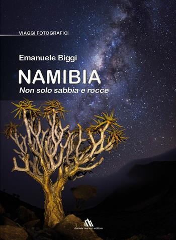 Namibia. Non solo sabbia e rocce. Ediz. illustrata - Emanuele Biggi - Libro Daniele Marson 2019, Viaggi fotografici | Libraccio.it