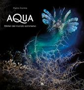 Aqua. Misteri del mondo sommerso