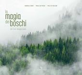 La magia dei boschi del Friuli Venezia Giulia. Ediz. italiana e inglese
