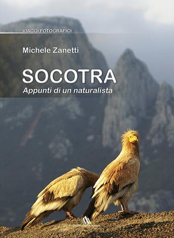 Socotra. Appunti di un naturalista - Michele Zanetti - Libro Daniele Marson 2022 | Libraccio.it