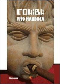 Cohiba. Cronaca semiseria di un intrigo internazionale - Vito Manduca - Libro Edda Edizioni 2011, Clandestini | Libraccio.it