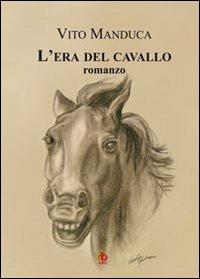 L' era del cavallo - Vito Manduca - Libro Edda Edizioni 2012, Clandestini | Libraccio.it