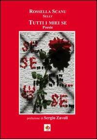 Tutti i miei se - Rossella Selly Scanu - Libro Edda Edizioni 2013, Poetica | Libraccio.it
