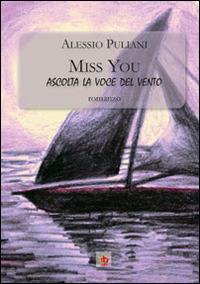 Miss you. Ascolta la voce del vento - Alessio Puliani - Libro Edda Edizioni 2014, Germogli | Libraccio.it