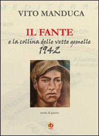 Il fante e la collina delle vette gemelle - Vito Manduca - Libro Edda Edizioni 2014, Storia&storie | Libraccio.it