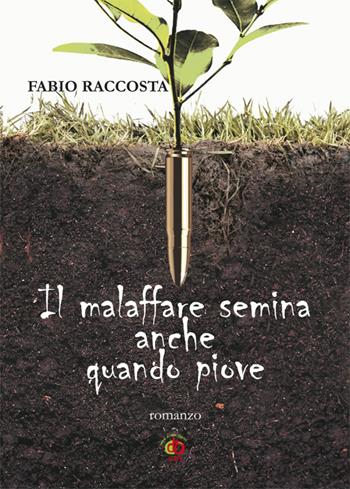 Il malaffare semina anche quando piove - Fabio Raccosta - Libro Edda Edizioni 2015, Clandestini | Libraccio.it