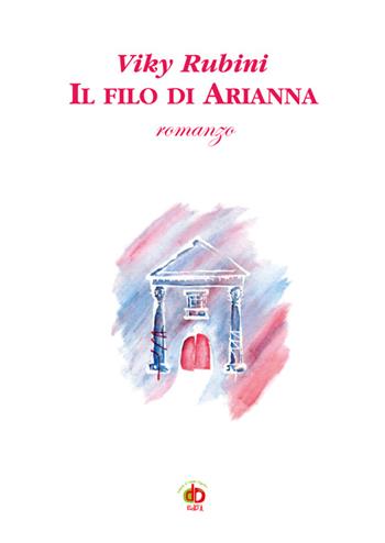 Il filo di Arianna - Viky Rubini - Libro Edda Edizioni 2016, Amore e psiche | Libraccio.it