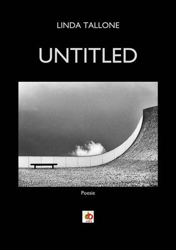 Untitled. Testo italiano - Linda Tallone - Libro Edda Edizioni 2018, Edda poetica | Libraccio.it