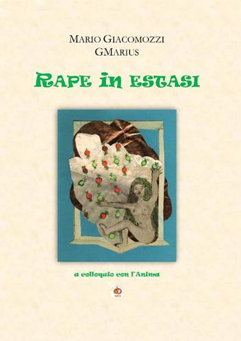 Rape in estasi. A colloquio con l'anima - Mario GMarius Giacomozzi - Libro Edda Edizioni 2018 | Libraccio.it