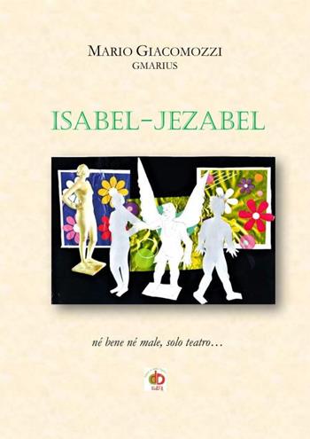 Isabel-Jezabel. Né bene né male, solo teatro... - GMarius - Libro Edda Edizioni 2019 | Libraccio.it