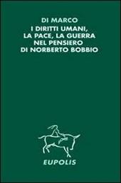 I diritti umani, la pace, la guerra nel pensiero di Norberto Bobbio