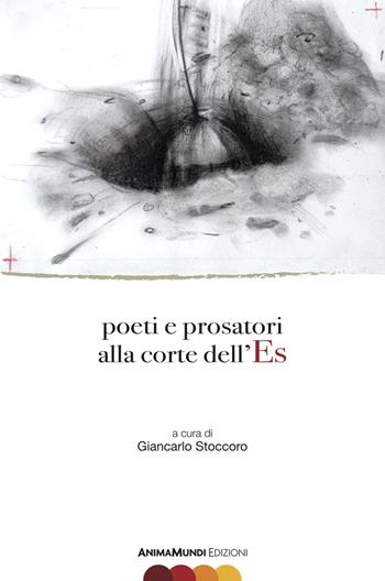 Poeti e prosatori alla corte dell'Es  - Libro AnimaMundi edizioni 2018 | Libraccio.it