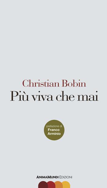 Più viva che mai - Christian Bobin - Libro AnimaMundi edizioni 2018, Scrittura nuda | Libraccio.it