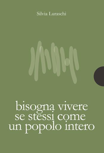 Bisogna vivere se stessi come un popolo intero - Silvia Luraschi - Libro AnimaMundi edizioni 2019, Piccole gigantesche cose | Libraccio.it