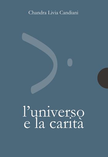 L'universo e la carità - Chandra Livia Candiani, Gabriella Caramore - Libro AnimaMundi edizioni 2019, Piccole gigantesche cose | Libraccio.it