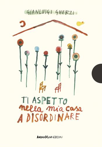 Ti aspetto nella mia casa a disordinare - Gianluigi Gherzi - Libro AnimaMundi edizioni 2019, Piccole gigantesche cose | Libraccio.it