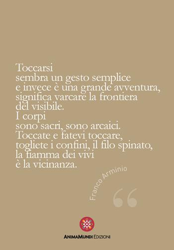 Toccarsi sembra un gesto semplice e invece è una grande avventura - Franco Arminio - Libro AnimaMundi edizioni 2023, I quadernetti | Libraccio.it