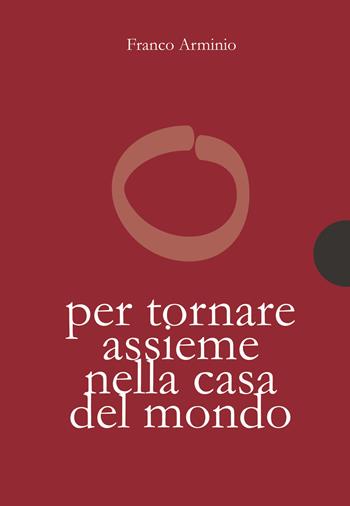 Per tornare assieme alla casa del mondo - Franco Arminio - Libro AnimaMundi edizioni 2018, Piccole gigantesche cose | Libraccio.it