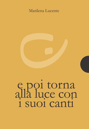 E poi torna alla luce con i suoi canti - Marilena Lucente - Libro AnimaMundi edizioni 2018, Piccole gigantesche cose | Libraccio.it