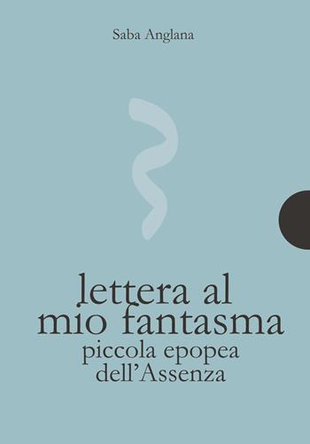 Lettera al mio fantasma. Piccola epopea dell'assenza - Saba Anglana - Libro AnimaMundi edizioni 2018, Piccole gigantesche cose | Libraccio.it