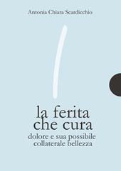 La ferita che cura. Dolore e sua possibile collaterale bellezza