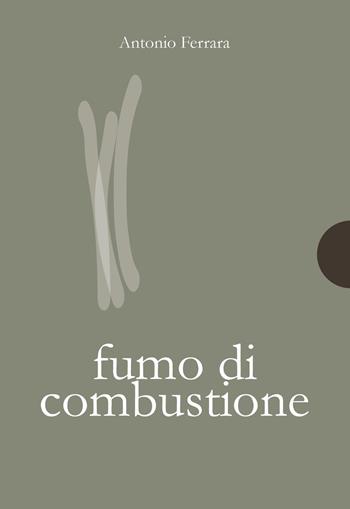 Fumo di combustione - Antonio Ferrara - Libro AnimaMundi edizioni 2020, Piccole gigantesche cose | Libraccio.it