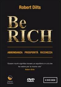 Be rich. Abbondanza-Prosperità-Ricchezza. DVD - Robert Dilts - Libro Edizioni Dialogika 2009 | Libraccio.it