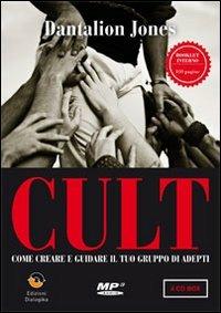 Cult. Come creare e guidare il tuo gruppo di adepti. Con CD-ROM - Jones Dantalion - Libro Edizioni Dialogika 2014, Dialogika | Libraccio.it
