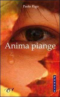 Anima piange - Paolo Rigo - Libro Edizioni della Sera 2011, InVersi | Libraccio.it