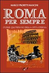 Roma per sempre. Storie quotidiane della città eterna