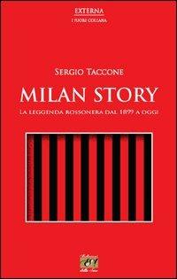 Milan story. La leggenda rossonera dal 1899 a oggi - Sergio Taccone - Libro Edizioni della Sera 2013, Externa | Libraccio.it