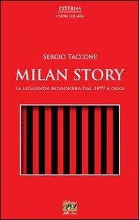 Milan story. La leggenda rossonera dal 1899 a oggi - Sergio Taccone - Libro Edizioni della Sera 2013, Externa | Libraccio.it