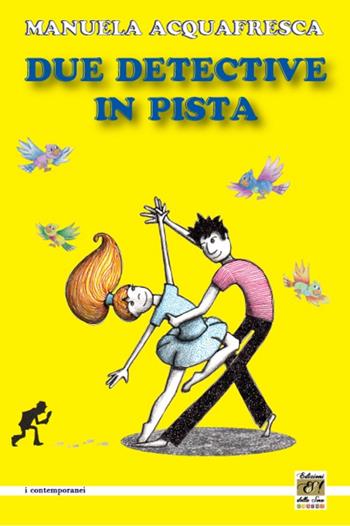 Due detective in pista - Manuela Acquafresca - Libro Edizioni della Sera 2015 | Libraccio.it