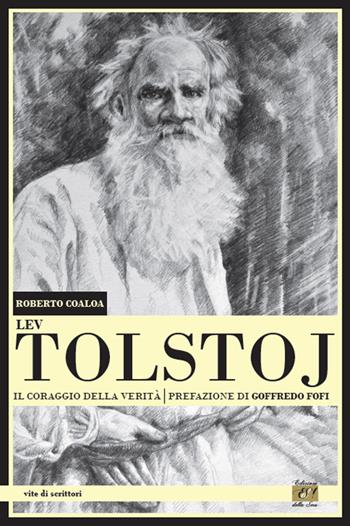 Lev Tolstoj. Il coraggio della verità - Roberto Coaloa - Libro Edizioni della Sera 2015, Vite di scrittori | Libraccio.it
