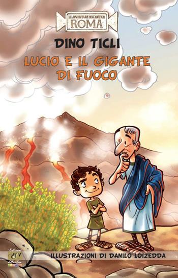 Lucio e il gigante di fuoco - Dino Ticli - Libro Edizioni della Sera 2016, Gli storici junior | Libraccio.it