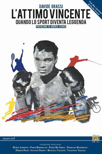 L'attimo vincente. Quando lo sport diventa leggenda - Davide Grassi - Libro Edizioni della Sera 2017, Amarcord | Libraccio.it