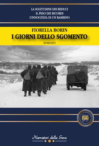 I giorni dello sgomento - Fiorella Borin - Libro Edizioni della Sera 2017, Narratori della Sera | Libraccio.it