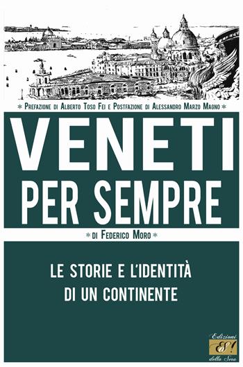 Veneti per sempre. Le storie e l'identità di un continente - Federico Moro - Libro Edizioni della Sera 2017 | Libraccio.it