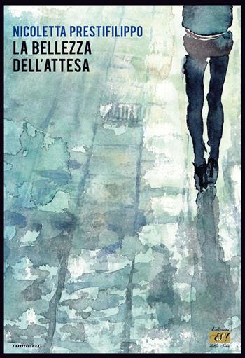 La bellezza dell'attesa - Nicoletta Prestifilippo - Libro Edizioni della Sera 2017 | Libraccio.it