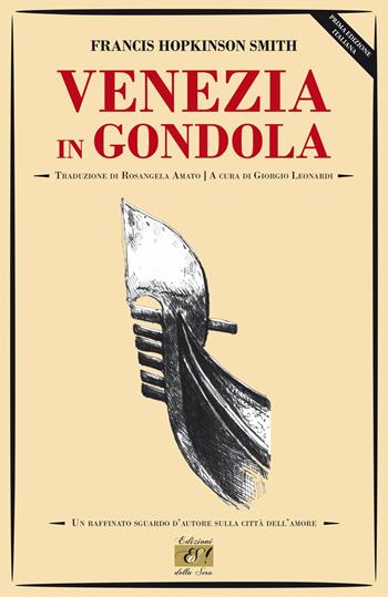 Venezia in gondola - Francis Hopkinson Smith - Libro Edizioni della Sera 2018, Itineraria | Libraccio.it