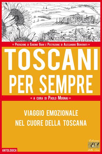 Toscani per sempre. Viaggio emozionale nel cuore della Toscana  - Libro Edizioni della Sera 2019, Antologica | Libraccio.it