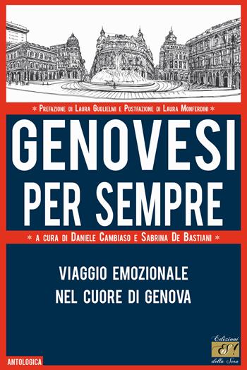 Genovesi per sempre. Viaggio emozionale nel cuore di Genova  - Libro Edizioni della Sera 2019, Antologica | Libraccio.it