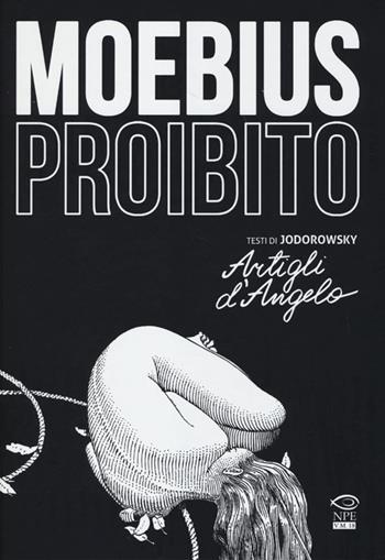 Moebius proibito. Artigli d'angelo - Moebius, Alejandro Jodorowsky - Libro Edizioni NPE 2013, Nuvole d'autore | Libraccio.it